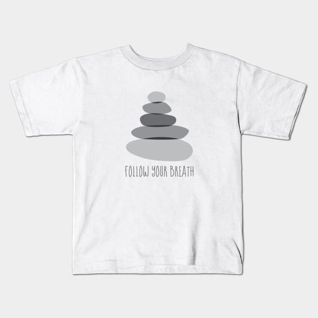 Cairn Stones Follow Your Breath Mindfulness Quote Kids T-Shirt by maboles